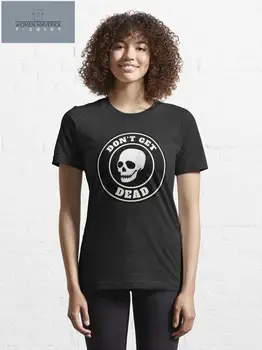 Don t Get Dead (лого) на нови модни тениски с принтом за жени