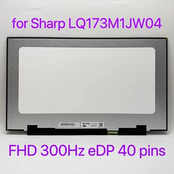 LQ173M1JW04 IPS EDP 40-Пинов Матричен Екран 300 Hz FHD 1920X1080 За Sharp 17,3-Инчов LCD-Дисплей За Лаптоп Замяна Панел